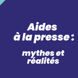 Les aides publiques à la presse : mythes et réalités